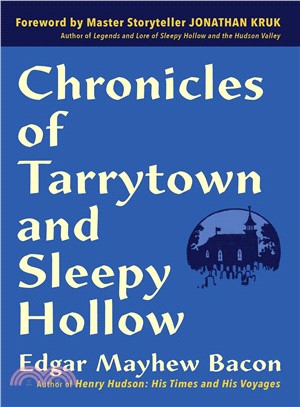 Chronicles of Tarrytown and Sleepy Hollow ― Life, Customs, Myths and Legends