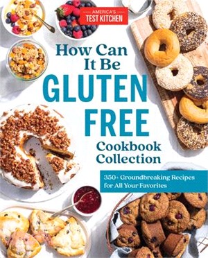 How Can It Be Gluten Free Cookbook Collection ― 350+ Groundbreaking Recipes for All Your Favorites