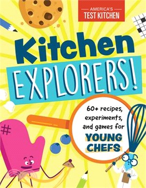 Kitchen Explorers! ― 60+ Recipes, Experiments, and Games for Young Chefs