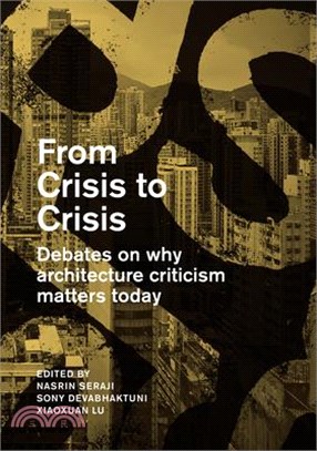 From Crisis to Crisis ― Reading, Writing and Criticism in Architecture
