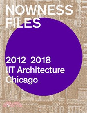 Nowness Files ― 2012-2018 IIT Architecture Chicago