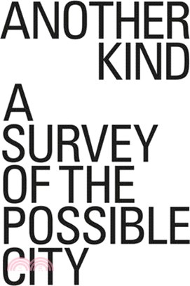 Another Kind: A Survey of the Possible City
