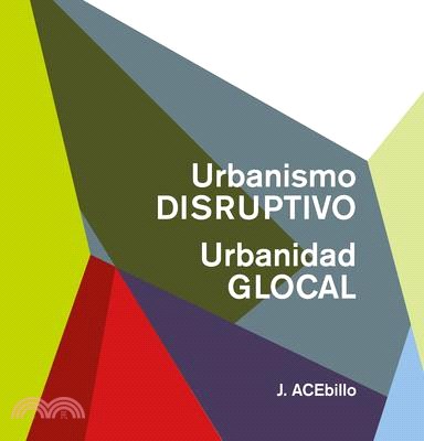 Disruptive Urbanism, Glocal Urbanity (Spanish Ed.)