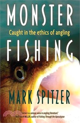 Monster Fishing: Getting Caught in the Ethics of Angling