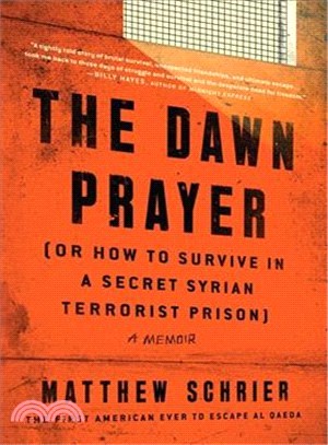 The Dawn Prayer or How to Survive in a Secret Syrian Terrorist Prison