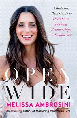 Open Wide ― A Radically Real Guide to Deep Love, Rocking Relationships, and Soulful Sex