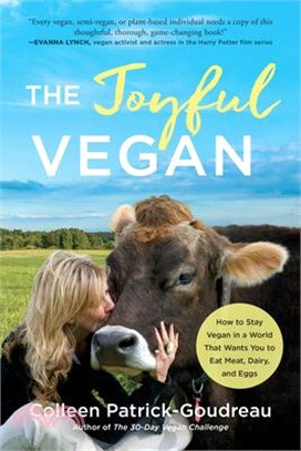 The Joyful Vegan ― How to Stay Vegan in a World That Wants You to Eat Meat, Dairy, and Eggs