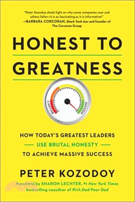 Honest to Greatness ― How Today's Greatest Leaders Use Brutal Honesty to Achieve Massive Success