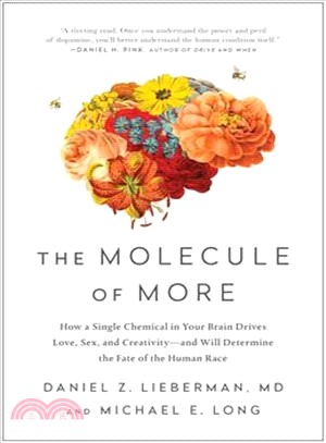 The Molecule of More ― How a Single Chemical in Your Brain Drives Love, Sex, and Creativity - and Will Determine the Fate of the Human Race