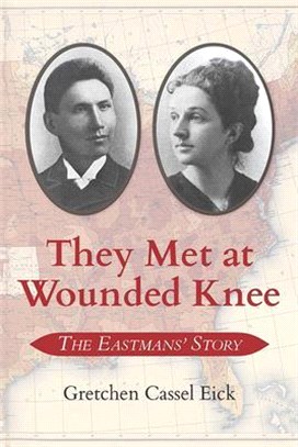 They Met at Wounded Knee ― The Eastmans Story