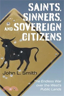 Saints, Sinners, and Sovereign Citizens ― The Endless War over the West's Public Lands