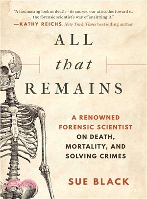 All That Remains ― A Renowned Forensic Scientist on Death, Mortality, and Solving Crimes