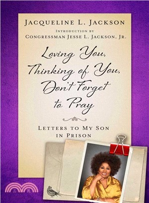 Loving You, Thinking of You, Don't Forget to Pray ― Letters to My Son in Prison