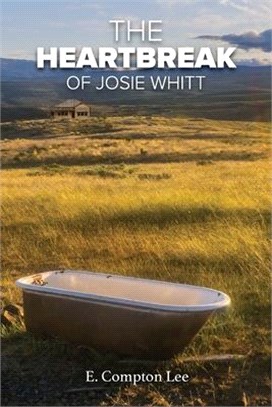 The Heartbreak of Josie Whitt