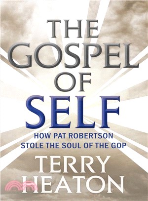 The Gospel of Self ― How Pat Robertson Stole the Soul of the Gop