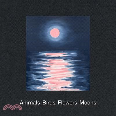 Ann Craven: Animals, Birds, Flowers, Moons