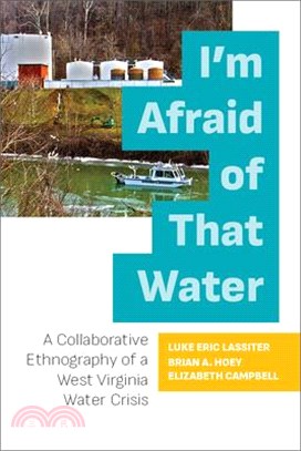 I'm Afraid of That Water ― A Collaborative Ethnography of a West Virginia Water Crisis