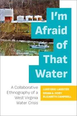 I'm Afraid of That Water ― A Collaborative Ethnography of a West Virginia Water Crisis