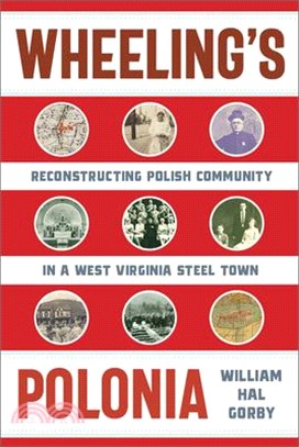 Wheeling's Polonia ― Reconstructing Polish Community in a West Virginia Steel Town