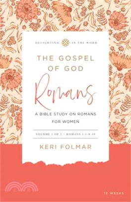 The Gospel of God (Vol 1): A Bible Study on Romans for Women (an 18-Week Inductive Study Guide for Small Groups or Individuals, Space for Journal