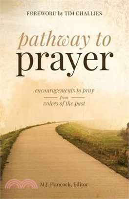 Pathway to Prayer: Encouragements to Pray from Voices of the Past