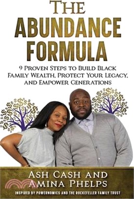 The Abundance Formula: 9 Proven Steps to Build Black Family Wealth, Protect Your Legacy, and Empower Generations