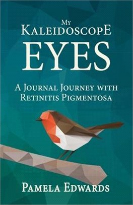 My Kaleidoscope Eyes: A Journal Journey with Retinitis Pigmentosa