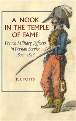 A Nook in the Temple of Fame: French Military Officers in Persian Service, 1807-1826