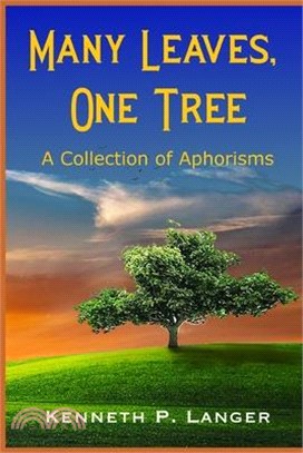 Many Leaves, One Tree: A Collection of Aphorisms