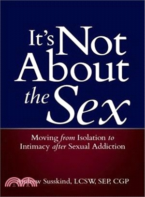 It's Not About the Sex ― Moving from Isolation to Intimacy After Sexual Addiction