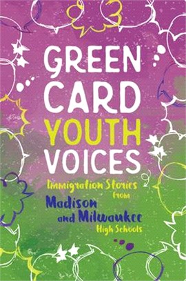 Immigration Stories from Madison and Milwaukee High Schools ― Green Card Youth Voices