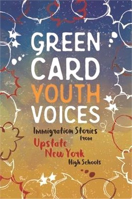 Immigration Stories from Upstate New York High Schools ― Green Card Youth Voices