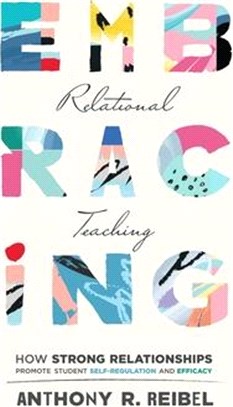 Embracing Relational Teaching: How Strong Relationships Promote Student Self-Regulation and Efficacy (Strengthen Student Ownership of Learning with R