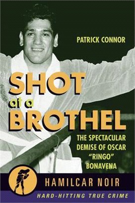 Shot at a Brothel ― The Spectacular Demise of Oscar Ringo Bonavena