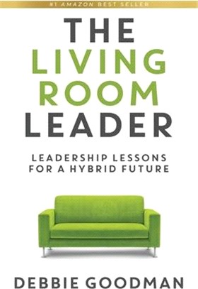 The Living Room Leader: Leadership Lessons for a Hybrid Future