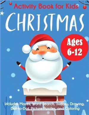 Christmas Activity Book for Kids：Ages 6-12, Includes Mazes, Word Search, Sudoku, Drawing, Dot-to-Dot, Picture Puzzles, and Coloring