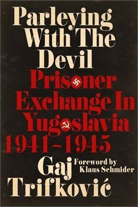 Parleying With the Devil ― Prisoner Exchange in Yugoslavia, 1941-1945