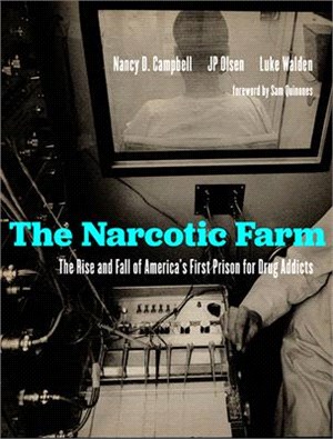 The Narcotic Farm: The Rise and Fall of America's First Prison for Drug Addicts