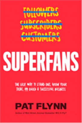Superfans ― The Easy Way to Stand Out, Grow Your Tribe, and Build a Successful Business