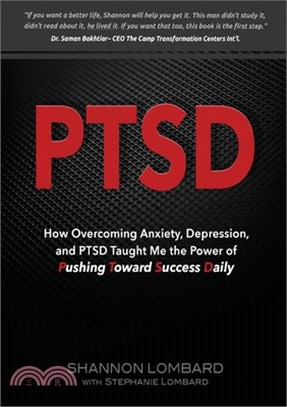 Ptsd: How Overcoming Anxiety, Depression, and PTSD Taught Me the Power of Pushing Toward Success Daily