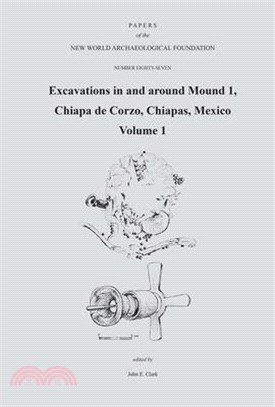 Excavations in and Around Mound 1, Chiapa de Corzo, Chiapas, Mexico: Paper No 87 Volume 87