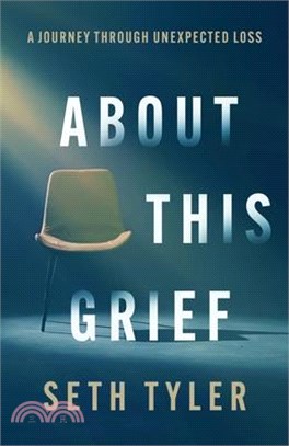 About This Grief: A Journey Through Unexpected Loss