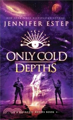 Only Cold Depths: A Galactic Bonds book