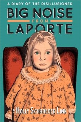 Big Noise from LaPorte: A Diary of the Disillusioned