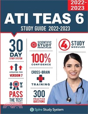 ATI TEAS 6 Study Guide: Spire Study System and ATI TEAS VI Test Prep Guide with ATI TEAS Version 6 Practice Test Review Questions for the Test