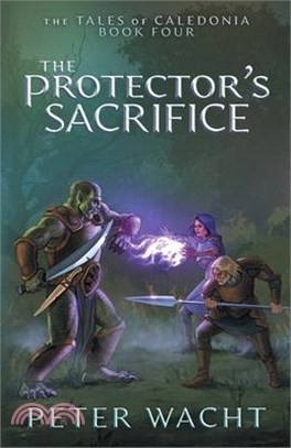 The Protector's Sacrifice: The Tales of Caledonia, Book 4