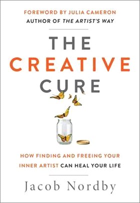 The Creative Cure ― How Finding and Freeing Your Inner Artist Can Heal Your Life