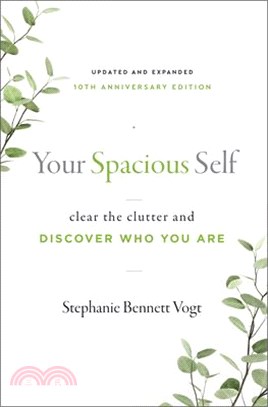 Your Spacious Self: Clear the Clutter and Discover Who You Are (Updated and Expanded 10th Anniversary Edition)