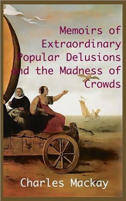 MEMOIRS OF EXTRAORDINARY POPULAR DELUSIONS AND THE Madness of Crowds.：Unabridged and Illustrated Edition