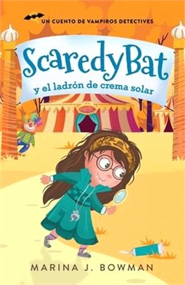 Scaredy Bat y el ladrón de crema solar: Spanish Edition